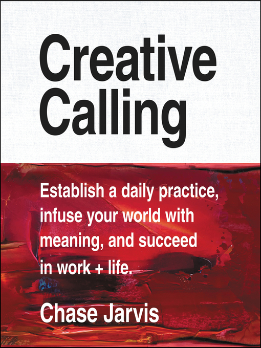 Title details for Creative Calling by Chase Jarvis - Available